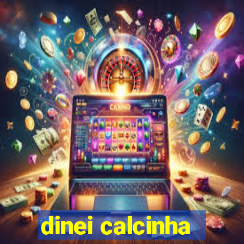 dinei calcinha